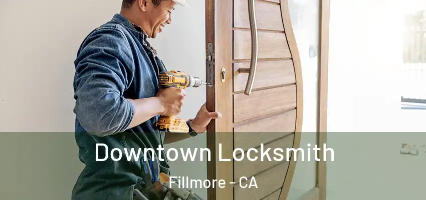  Downtown Locksmith Fillmore - CA